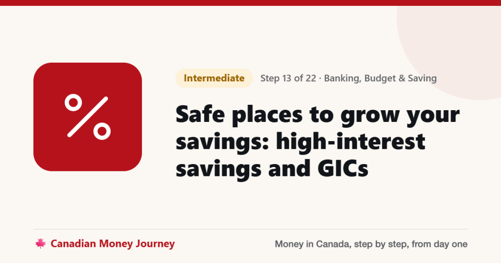Safe places to grow your savings: high-interest savings and GICs